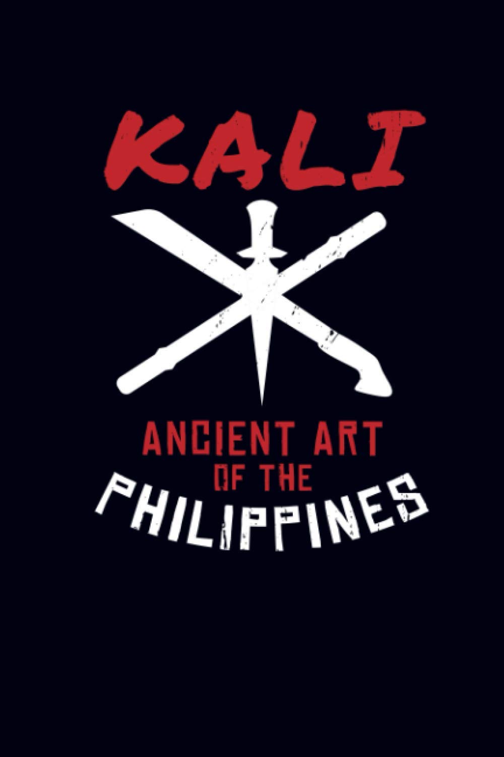 Kali Ancient Art Of The Philippines: Arnis Eskrima Journal