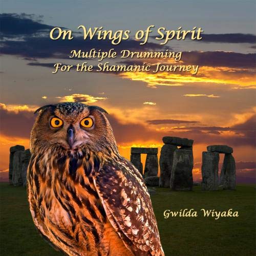 On Wings of Spirit: Multiple Drumming For the Shamanic Journey