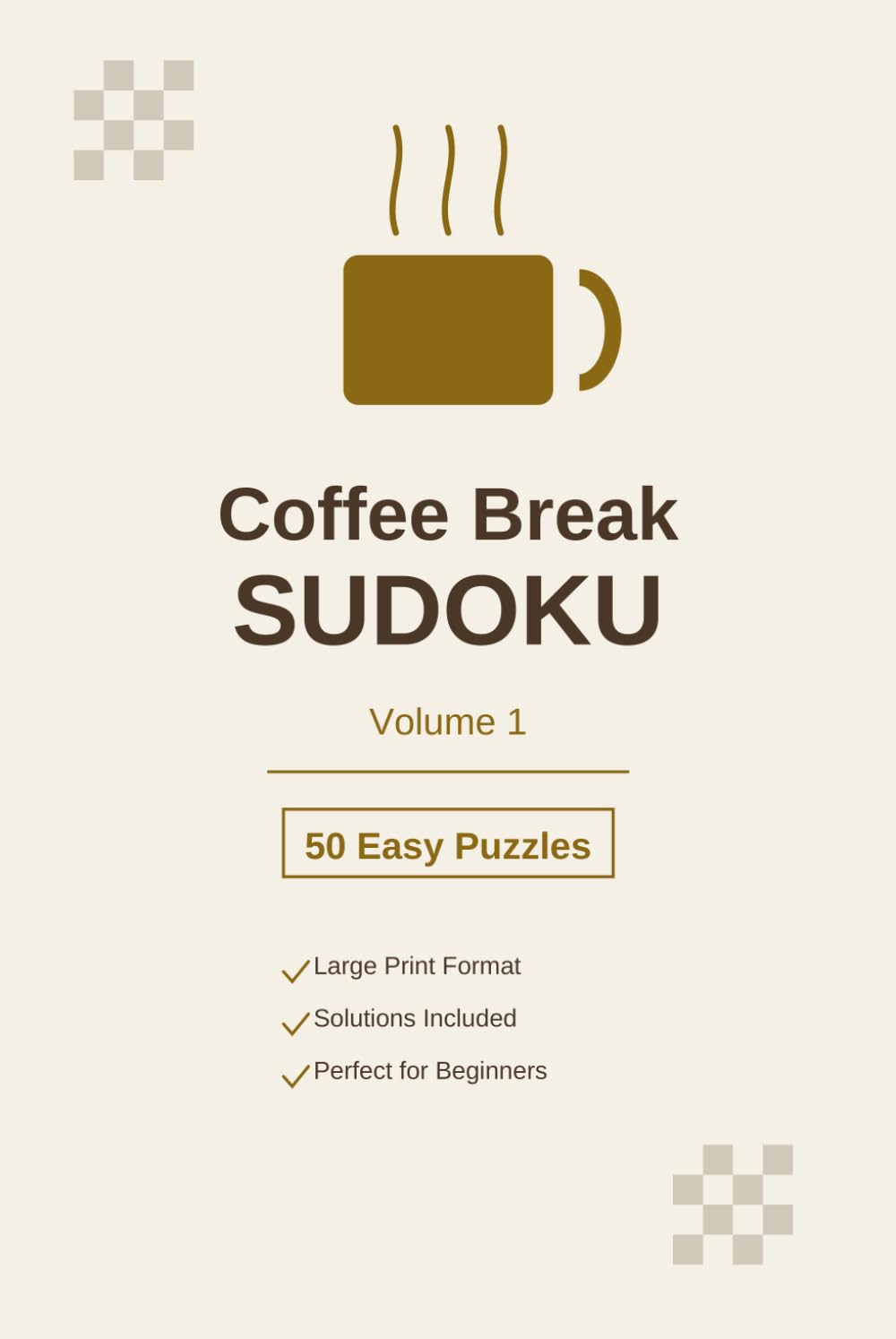 Coffee Break Sudoku Vol.1: 50 Easy Large Print Puzzles with Solutions for Adults and Seniors