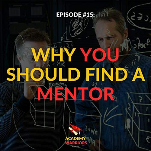 S1E15 - Reasons Why You SHOULD Find a Mentor!