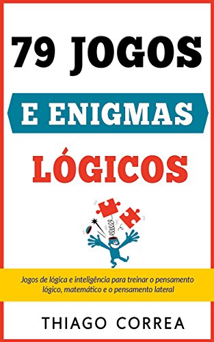 Treinamento cerebral: 79 jogos e enigmas lógicos com respostas: Jogos de lógica e inteligência para