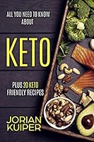 All You Need to Know about Keto : Plus 20 KETO Friendly Recipes 1093248440 Book Cover