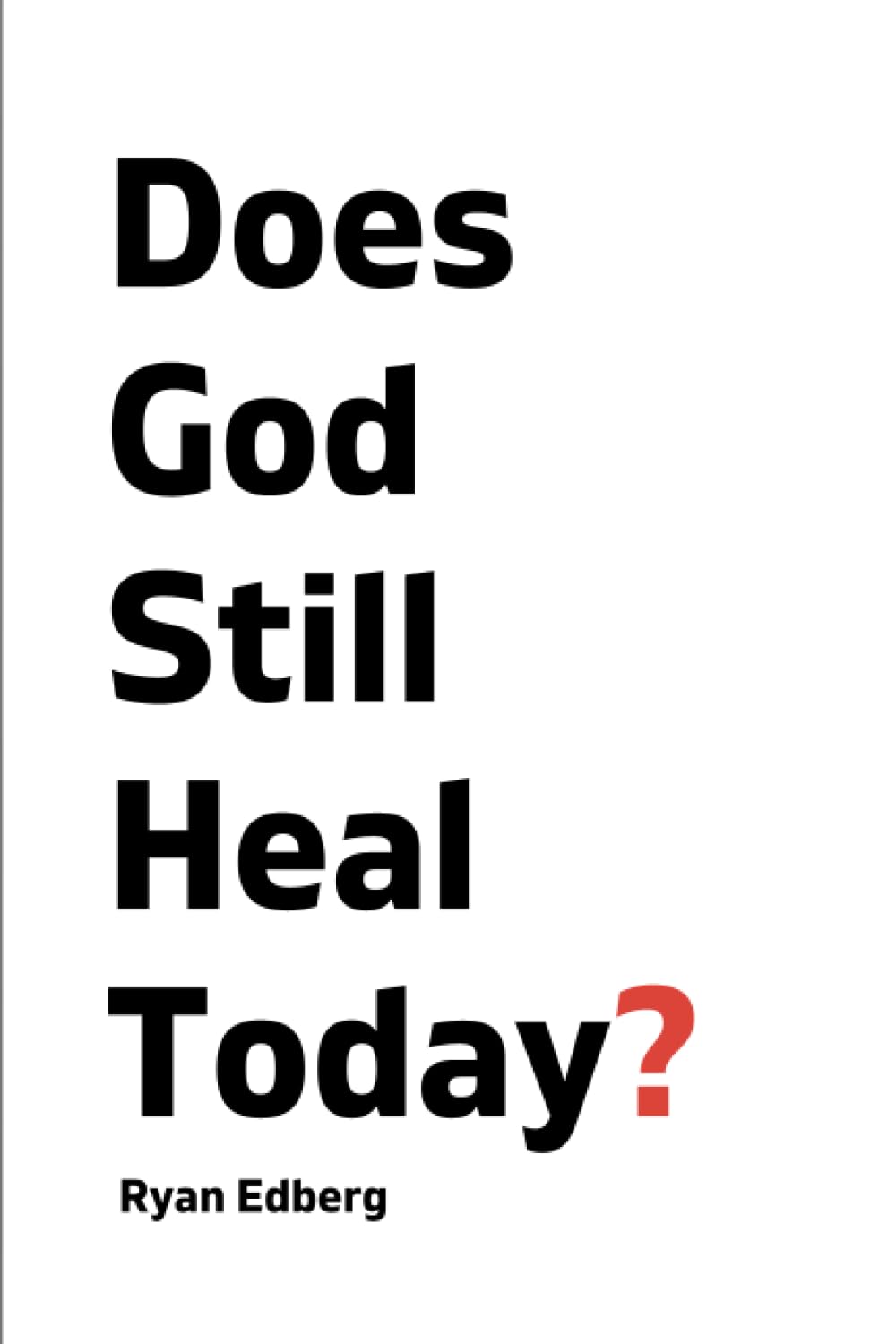 Does God Still Heal Today?