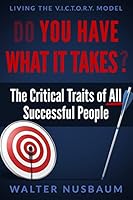 Do You Have What It Takes?: The Critical Traits of All Successful People 0986323616 Book Cover