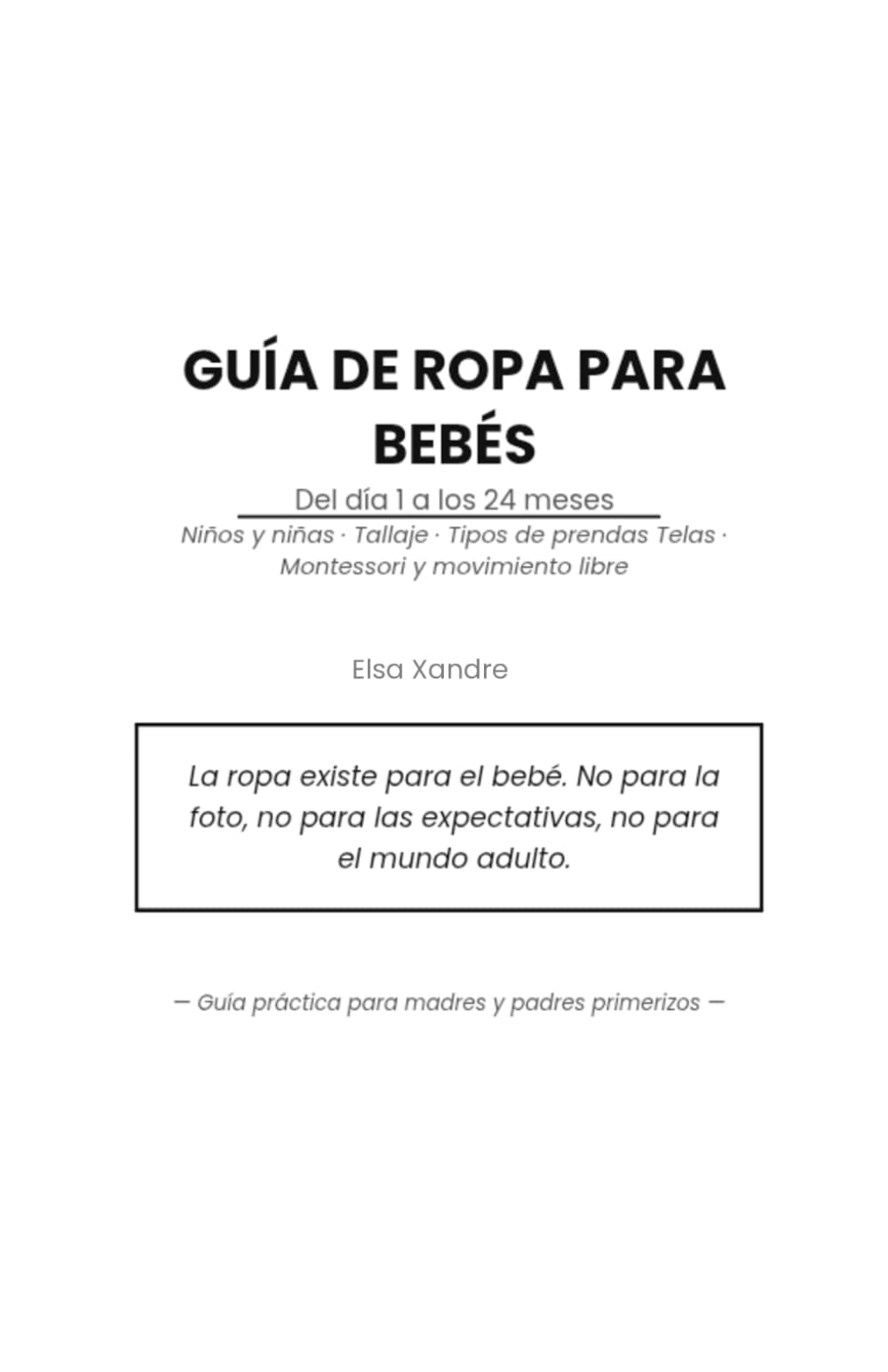 Guía de Ropa para Bebés: Del Día 1 a los 24 Meses: Cómo vestir a tu bebé con comodidad, seguridad y libertad de movimiento — Tallaje, tipos de ... Montessori para padres y madres primerizos