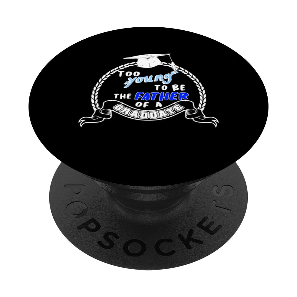 Too young to be the father of a college graduate PopSockets Swappable PopGrip, Black