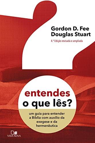 Entendes o que lês?: um guia para entender a Bíblia com auxílio da exegese e da hermenêutica