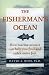 The Fisherman's Ocean: How Marine Science Can Help You Find and Catch More Fish