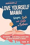 love mamamoo lyrics  Love yourself, Mama!: Körper, Seele und Liebe in Balance. So schaffst du es, im Alltag an dich selbst und deine Gesundheit zu denken