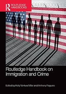 Routledge Handbook on Immigration and Crime (Routledge International Handbooks)