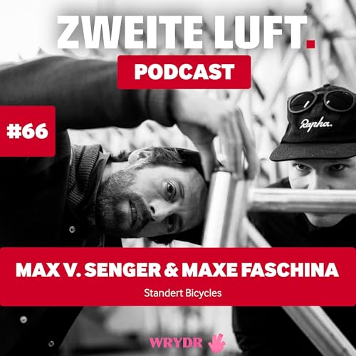 Durch die Geilheit kommt Performance mit Max von Senger und Maxe Faschina von Standert Bikes (#66)