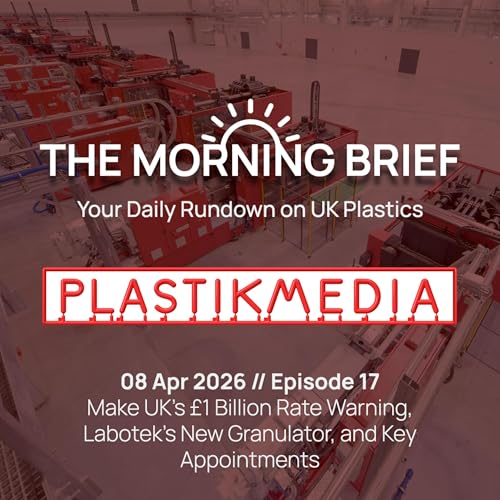 08 Apr 2026 // Make UK&rsquo;s &pound;1 Billion Rate Warning, Labotek&rsquo;s New Granulator, and Key Appointments