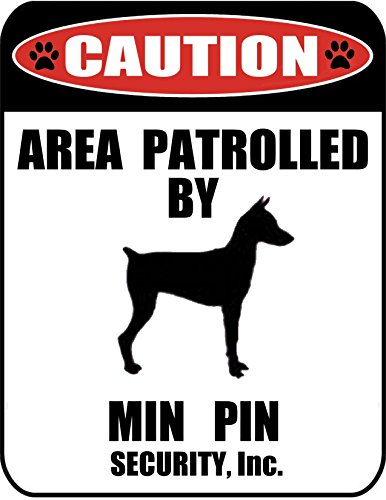 Caution Area Patrolled by a Min Pin 9 inch x 11.5 inch Laminated Dog Sign -  PCSCP