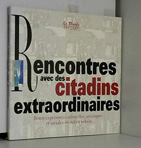 Rencontres avec des citadins extraordinaires