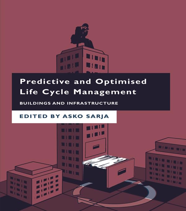 Predictive and Optimised Life Cycle Management: Buildings and Infrastructure