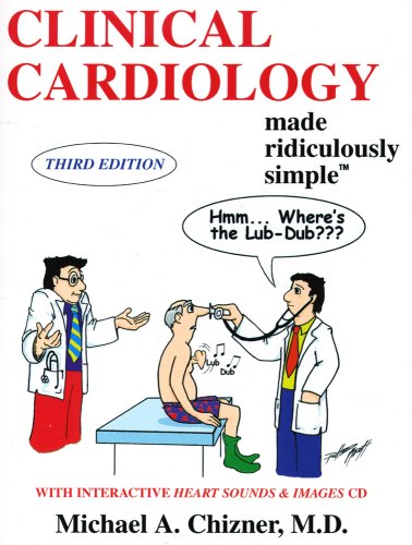 Clinical Cardiology Made Ridiculously Simple Clinical Cardiology Made Ridiculously Simple