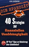Die Spar-Diät! 40 Strategien, um sich von Ihren Schulden zu befreien