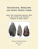 Dalmanutha, Rosslands and Sunny Slopes Farms: Three New Faursmith Industry Sites in the Eastern Cape Province, Republic Of South Africa (Houston Archeological Society Reports) 1985609592 Book Cover