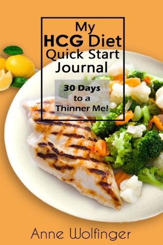 My HCG Diet Quick Start Journal: 30 Days to a Thinner Me! Paperback – June 19, 2016
