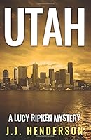 Utah: A Lucy Ripken Mystery (The Lucy Ripken Mysteries) (Volume 7) 1533615705 Book Cover