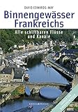  Binnengewässer Frankreichs: Alle schiffbaren Flüsse und Kanäle