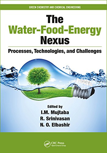 The Water-Food-Energy Nexus: Processes, Technologies, and Challenges (Green Chemistry and Chemical Engineering) (English Edition) - Mujtaba, I. M.
