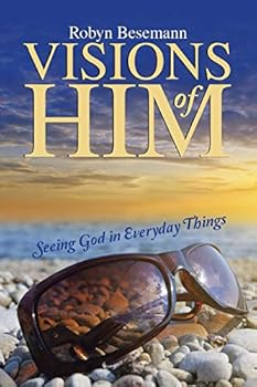 Paperback Visions of Him: Seeing God in Everyday Things Book