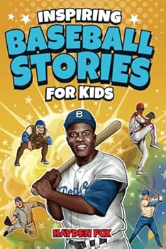 Inspiring Baseball Stories for Kids: An Action-Packed Sports Book on the Game's Greatest Players and Baseball Gift for Boys 8-12