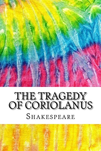 The Tragedy of Coriolanus: Includes MLA Style Citations for Scholarly Secondary Sources, Peer-Reviewed Journal Articles and Critical Essays (Squid Ink Classics)