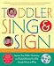 Toddler Sing and Sign: Improve Your Child's Vocabulary and Verbal Skills the Fun Way - Through Music and Play