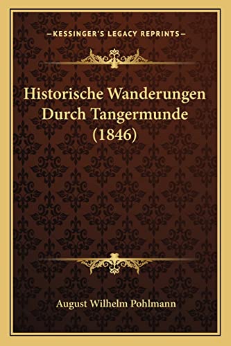 Historische Wanderungen Durch Tangermunde (1846) (German Edition)