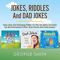 Jokes Riddles And Dad Jokes Funny Jokes And Challenging Riddles For Kids And Adults For Family Fun And Entertainment Puns Brain Puzzles And Family Games By George Smith Audiobook Audible Com