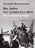 Die Juden der arabischen Welt: Die verbotene Frage
