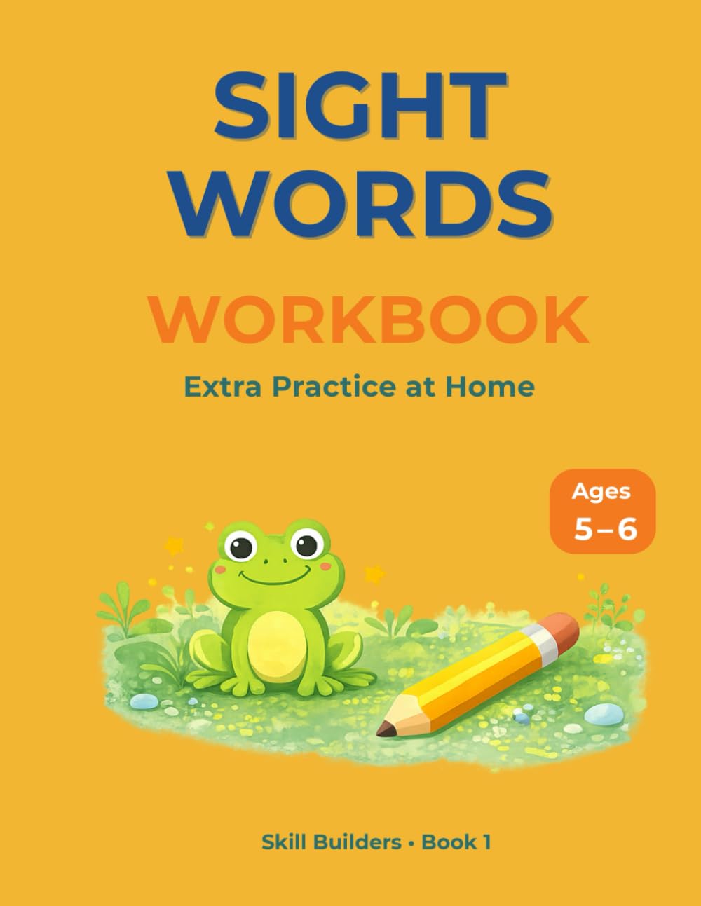 Sight Words Workbook: Extra Practice at Home for Ages 5–6 | Kindergarten Sight Word Activities for Reading, Spelling, and Early Literacy Skills