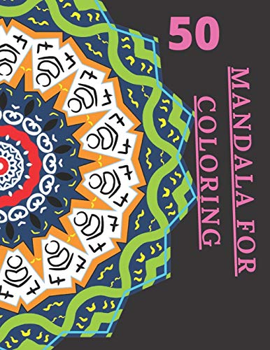 50 Mandala For Coloring: I Love Mandala Ani-stress Adult Coloring Book with 50 Detailed Mandalas for Relaxation and Stress Relief 120 page with Glossy Cover Wonen,Kids and