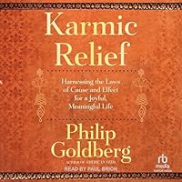 Karmic Relief: Harnessing the Laws of Cause-And-Effect for a Joyful, Meaningful Life B0FVBFHSNY Book Cover