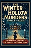 THE WINTER HOLLOW MURDERS - The Advent Calendar Whodunit Mystery: An Interactive Christmas Escape Room Adventure Full of Clues and Secrets