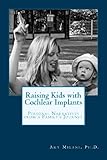 Raising Kids with Cochlear Implants: Personal Narratives from a Family's Journey