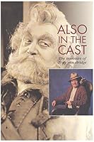 Also in the Cast: The Memoirs of Tony Van Bridge (Canadian Theatre History Series, 1) 088962593X Book Cover