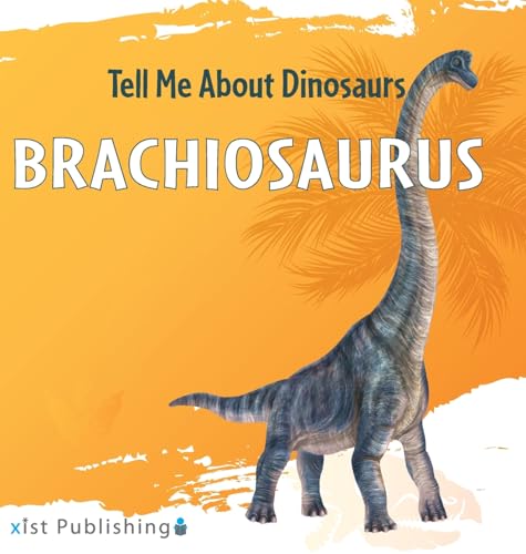 Brachiosaurus (Tell Me about Dinosaurs)