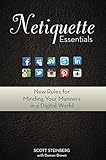 Netiquette Essentials: New Rules for Minding Your Manners in a Digital World