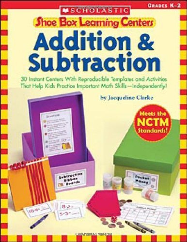 Shoe Box Learning Centers: Addition & Subtraction: 30 Instant Centers With Reproducible Templates...