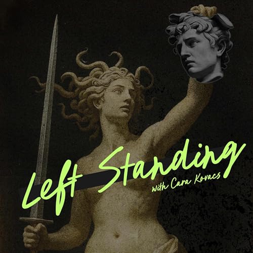 Left Standing Podcast Por Cara Kovacs arte de portada