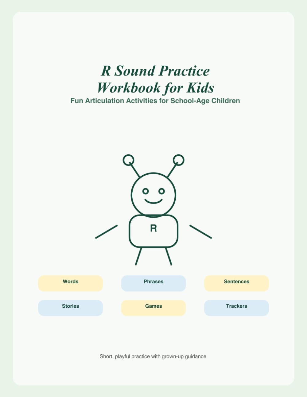 R Sound Practice Workbook for Kids: Fun Speech Therapy Articulation Activities, Word Lists, Phrases, Sentences, Games, and R Sound Practice Pages for Children