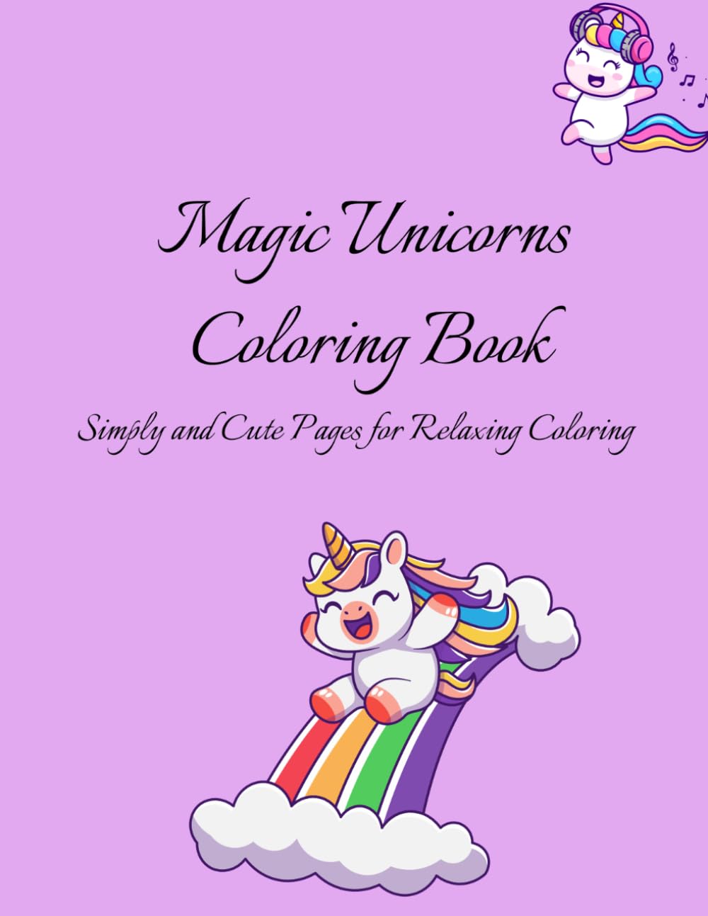 Magic Unicorns Coloring Book: Easy and Fun Designs for Kids Ages 3-9