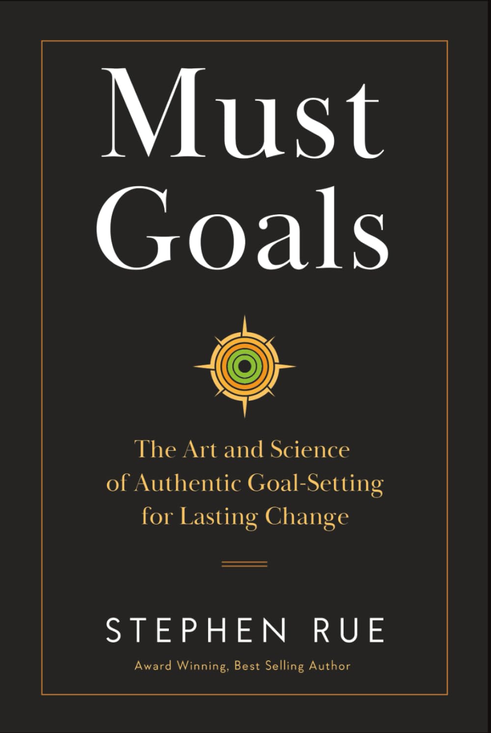 Must Goals: The Art and Science of Authentic Goal-Setting for Lasting Change (Must Book Personal Development Series)