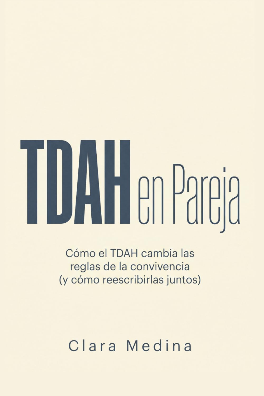 TDAH en Pareja: Cómo el TDAH cambia las reglas de la convivencia (y cómo reescribirlas juntos)