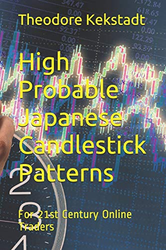 High Probable Japanese Candlestick Patterns: For 21st Century Online Traders High Probable Japanese Candlestick Patterns: For 21st Century Online Traders