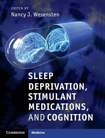 Sleep Deprivation, Stimulant Medications, and Cognition (Cambridge Medicine (Hardcover)) Sleep Deprivation, Stimulant Medications, and Cognition (Cambridge Medicine (Hardcover)) book cover