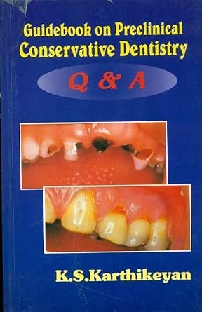 Guidebook On Preclinical Conservative Dentistry Q & A: Karthikeyan ...